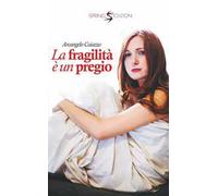 La fragilità è un pregio
