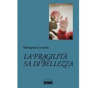 La fragilità sa di bellezza