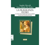 La fragranza di Dio. Il senso del profumo nella Bibbia e nei testi francescani