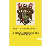 La Franc Maçonnerie et la Révolution