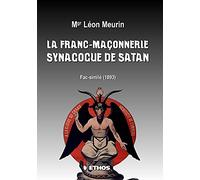 La Franc-Maçonnerie Synagogue de Satan: Synagogue de Satan. Fac-similé (1893)