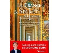 LA FRANCE DE SECRETS D'HISTOIRE: Sur les pas des plus grands personnages histori