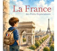 La France des Petits Explorateurs : Châteaux, Trésors et Merveilles à Découvrir