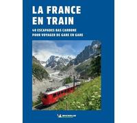 VACANCES EN TRAIN EN FRANCE: 40 escapades bas carbone pour voyager de gare en gare
