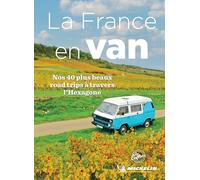 LA FRANCE EN VAN: Nos 40 plus beaux road trips à travers l'Hexagone