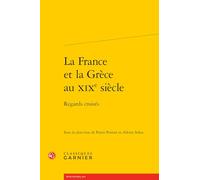 La France et la Grèce au XIXe siècle: Regards croisés