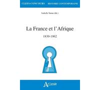 La France et l'Afrique: 1830-1962