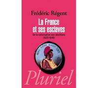 La France et ses esclaves: De la colonisation aux abolitions (1620-1848)