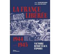 La France libérée, 1944-1945: Victoire, renouveaux, espoirs