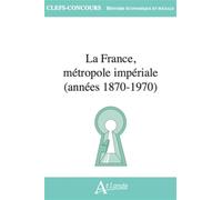 La France, métropole impériale (années 1870-1970)