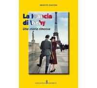 Libri Ernesto Zucconi - La Francia Di Vichy. Una Storia Rimossa. Nuova Ediz.