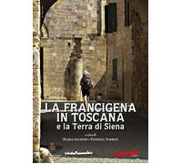 La Francigena in Toscana e la Terra di Siena [Paperback] Ascheri, Mario and Turr