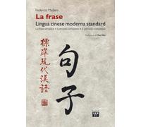 La frase. Lingua cinese moderna standard. La frase semplice, il periodo co...