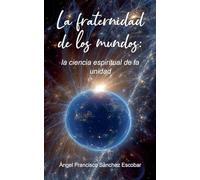 La fraternidad de los mundos: la ciencia espiritual de la unidad: 9