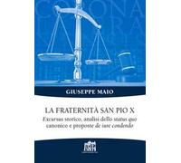 La Fraternità San Pio X. Excursus storico, analisi dello status quo canonico e proposte de iure condendo