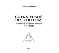 La fraternité des Veilleurs. Une société secréte au XXe siècle (1917-1921)