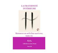 LA FRATERNITÉ INTÉRIEURE: Collection Les Liens Vivants