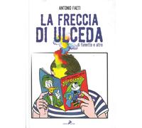 La freccia di Ulceda. Di fumetti e altro - [Coniglio Editore]