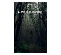 La frénésie des ombres