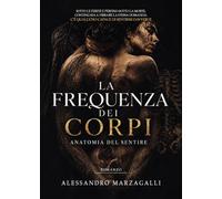 La frequenza dei corpi. Anatomia del sentire