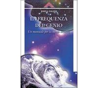 La frequenza del genio. Un manuale per la mente cosmica - Falone John J.