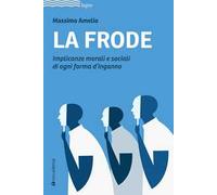La frode. Implicanze morali e sociali di ogni forma d'inganno
