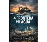 LA FRONTERA DEL AGUA: Una novela sobre los secretos del mar