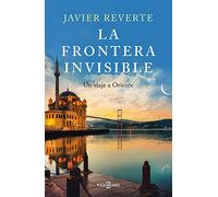 La frontera invisible: Un viaje a Oriente