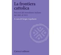 La frontiera cattolica. Percorsi del metodismo italiano dal 1861 al 1915