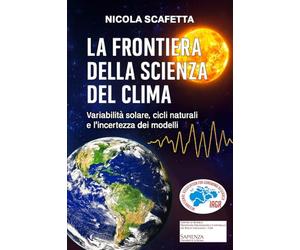 La Frontiera della Scienza del Clima: Variabilità solare, cicli naturali e l'incertezza dei modelli