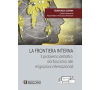 La frontiera interna. Il problema dell'altro dal fascismo alle migrazioni internazionali