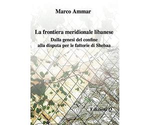 La frontiera meridionale libanese. Dalla genesi del confine alla disputa per le fattorie di Shebaa