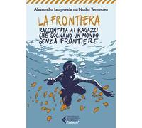 La frontiera. Raccontata ai ragazzi che sognano un mondo senza frontiere