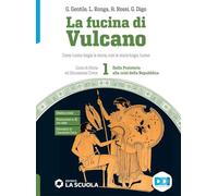 La fucina di Vulcano. Corso di storia ed educazione civica. Per le Scuole superiori. Con e-book. Con espansione online. Dalla Preistoria alla crisi della Repubblica (Vol. 1)