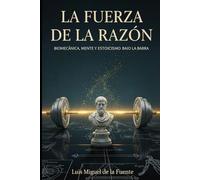 La Fuerza de la Razón: Biomecánica, Adaptación y Estoicismo