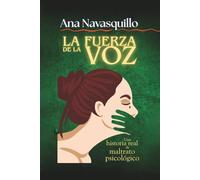 LA FUERZA DE LA VOZ: Una historia real de maltrato psicológico