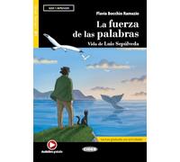La fuerza de las palabras. Vida de Luis Sepúlveda. Leer y Aprender. B1. Con audio. Con e-book. Con espansione online: La fuerza de las palabras. Vida de Luis Sepulveda + online au