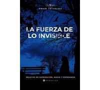 La Fuerza de lo Invisible: Relatos de Superación, Magia y Esperanza: 1