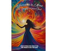 La fuerza de tu Alma: Frases extensas para curar tu ser
