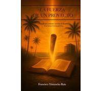 La fuerza de un proyecto: Francisco Tristancho Ruiz