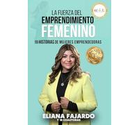 La Fuerza del Emprendimiento Femenino - Eliana Fajardo