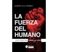 La fuerza del humano: Diez cuentos sobre la vida