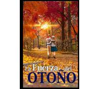 La Fuerza del Otoño: Cuando el amor no es posible sin eliminar las barreras