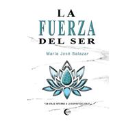 LA FUERZA DEL SER: Un viaje interno a la Espiritualidad
