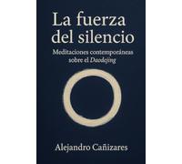 La fuerza del silencio: Meditaciones contemporáneas sobre el Daodejing
