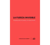 LA FUERZA INVISIBLE: DISCIPLINA PARA EL CUERPO Y LA MENTE ACTIVA