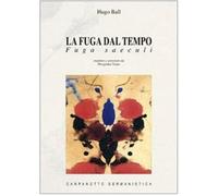 La fuga dal tempo. Fuga saeculi - Ball Hugo