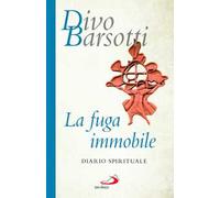 La fuga immobile. Diario spirituale
