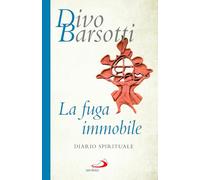 La fuga immobile. Diario spirituale
