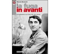 La fuga in avanti. La rivoluzione è un fiore che non muore